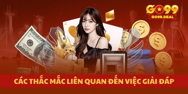 Các thắc mắc liên quan đến việc giải đáp