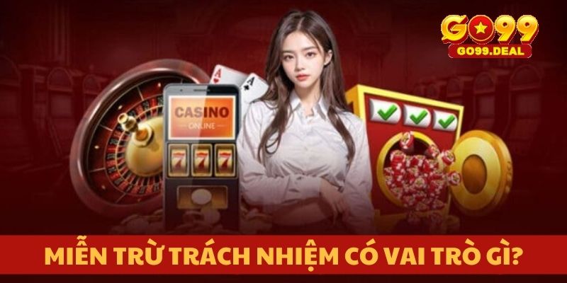 Miễn trừ trách nhiệm có vai trò gì?